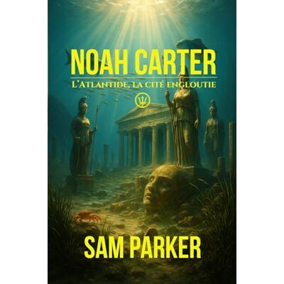 Parker Noah Carter: L'atlantide, la cité engloutie Parker Noah Carter: L'atlantide, la cité engloutie