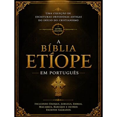 Anonymous A Bíblia Etíope em Português (Letra Grande – Fonte 16): Uma Coleção de Escrituras Ortodoxas Antigas do início do Cristianismo, incluindo Enoque, ... Macabeus, Baruque e Outros Escritos Sagrados Anonymous A Bíblia Etíope em Português (Letra Grande – Fonte 16): Uma Coleção de Escrituras Ortodoxas Antigas do início do Cristianismo, incluindo Enoque, ... Macabeus, Baruque e Outros Escritos Sagrados