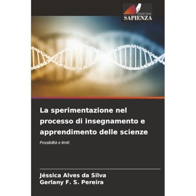 Silva La sperimentazione nel processo di insegnamento e apprendimento delle scienze: Possibilità e limiti Silva La sperimentazione nel processo di insegnamento e apprendimento delle scienze: Possibilità e limiti