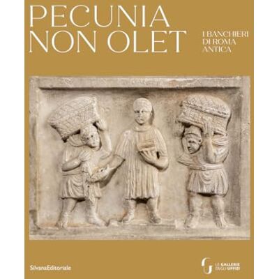 SILVANA Pecunia non olet I banchieri di Roma antica SILVANA Pecunia non olet I banchieri di Roma antica