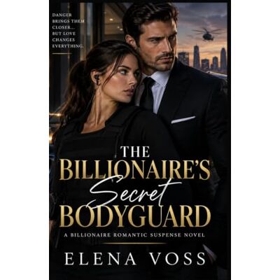 Voss THE BILLIONAIRE’S SECRET BODYGUARD: A Billionaire Romantic Suspense Novel Voss THE BILLIONAIRE’S SECRET BODYGUARD: A Billionaire Romantic Suspense Novel