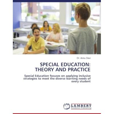 Devi SPECIAL EDUCATION: THEORY AND PRACTICE: Special Education focuses on applying inclusive strategies to meet the diverse learning needs of every student Devi SPECIAL EDUCATION: THEORY AND PRACTICE: Special Education focuses on applying inclusive strategies to meet the diverse learning needs of every student