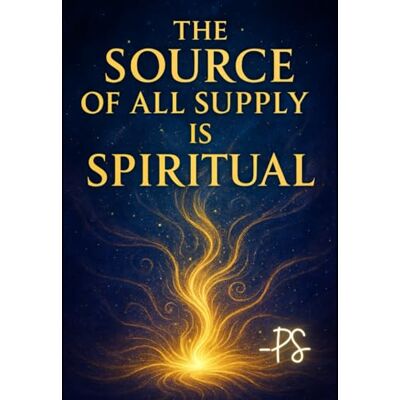 Phoenix The Source of All Supply is Spiritual: Unlocking Hidden Potential: A Guide to Spiritual Supply and Self-Realization Phoenix The Source of All Supply is Spiritual: Unlocking Hidden Potential: A Guide to Spiritual Supply and Self-Realization