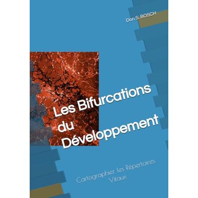 Bosch Les Bifurcations du Développement: Cartographier les Répertoires Vitaux Bosch Les Bifurcations du Développement: Cartographier les Répertoires Vitaux