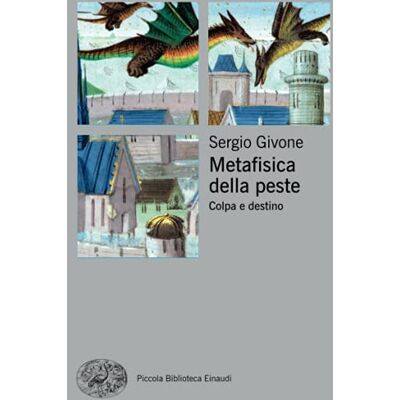 Givone, Sergio Metafisica della peste: Colpa e destino Givone, Sergio Metafisica della peste: Colpa e destino