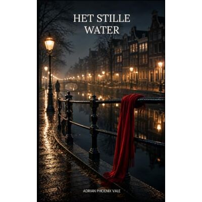 Phoenix Het Stille Water: Een Amsterdam Thriller Phoenix Het Stille Water: Een Amsterdam Thriller