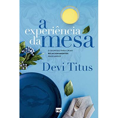 Devi A experiência da mesa (nova capa): O segredo para criar relacionamentos profundos Devi A experiência da mesa (nova capa): O segredo para criar relacionamentos profundos