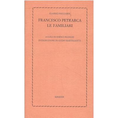 Petrarca, Francesco Le Familiari. Libro I Petrarca, Francesco Le Familiari. Libro I