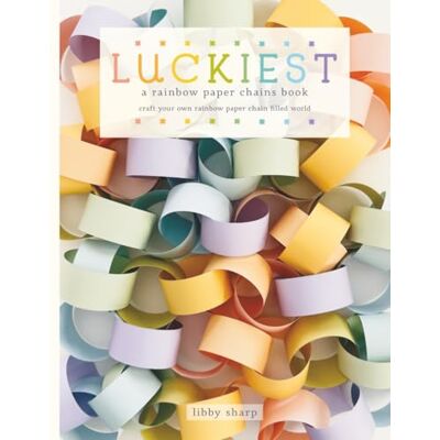 Sharp Luckiest: a rainbow paper chains book: craft your own rainbow paper chain filled world Sharp Luckiest: a rainbow paper chains book: craft your own rainbow paper chain filled world