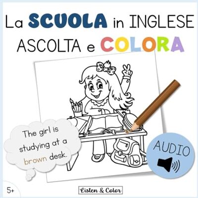 & Color, Listen La Scuola in Inglese: Ascolta e Colora: Libro di Attività Bilingue con Audio per Bambini dai 5 anni Vocabolario e Comprensione Orale & Color, Listen La Scuola in Inglese: Ascolta e Colora: Libro di Attività Bilingue con Audio per Bambini dai 5 anni Vocabolario e Comprensione Orale