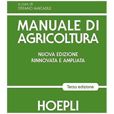 HOEPLI Manuale di agricoltura. Per gli Ist. Tecnici agrari HOEPLI Manuale di agricoltura. Per gli Ist. Tecnici agrari