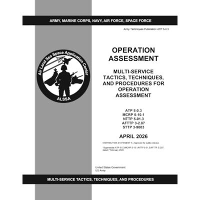 United Army Techniques Publication ATP 5-0.3 Multi-Service Tactics, Techniques, and Procedures for Operation Assessment April 2026 United Army Techniques Publication ATP 5-0.3 Multi-Service Tactics, Techniques, and Procedures for Operation Assessment April 2026