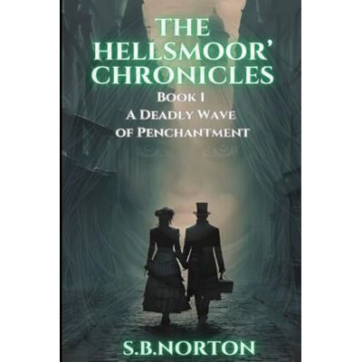 Symantec The Hellsmoor' Chronicles Book 1 A Deadly Wave of Penchantment: Steampunk for fans of The Mortal Engines and Dark Fantasy and Quirky Horror Symantec The Hellsmoor' Chronicles Book 1 A Deadly Wave of Penchantment: Steampunk for fans of The Mortal Engines and Dark Fantasy and Quirky Horror