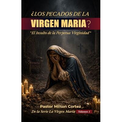 Milton Los pecados de la Virgen María?: "El Insulto de la Perpetua Virginiad Milton Los pecados de la Virgen María?: "El Insulto de la Perpetua Virginiad