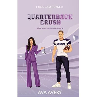Avery Quarterback Crush: Eine Forced Proximity Romance Avery Quarterback Crush: Eine Forced Proximity Romance