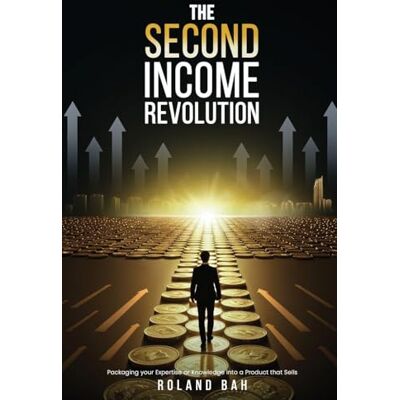 Roland The Second Income Revolution: Five Steps to 3x Your Salary with a Side Hustle Roland The Second Income Revolution: Five Steps to 3x Your Salary with a Side Hustle