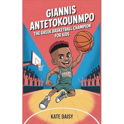 Daisy Tech Giannis Antetokounmpo: The Greek basketball champion for kids Daisy Tech Giannis Antetokounmpo: The Greek basketball champion for kids