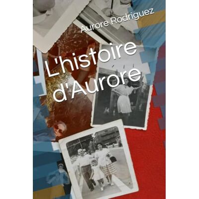 Rodriguez L'histoire d'Aurore Rodriguez L'histoire d'Aurore