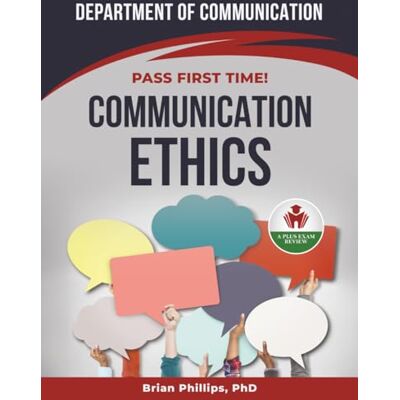 Philips COMMUNICATION ETHICS EXIT EXAM PREP Philips COMMUNICATION ETHICS EXIT EXAM PREP
