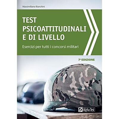 Bianchini, Massimiliano Test psicoattitudinali e di livello. Esercizi per tutti i concorsi militari Bianchini, Massimiliano Test psicoattitudinali e di livello. Esercizi per tutti i concorsi militari