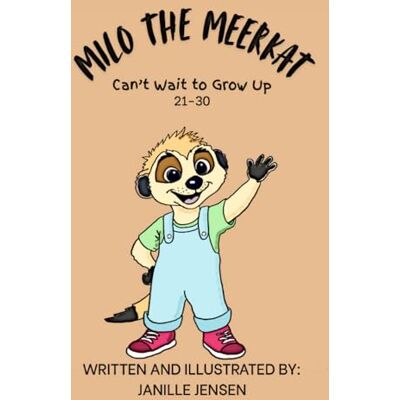 Jensen Milo the Meerkat Can't Wait to Grow Up (21-30) Jensen Milo the Meerkat Can't Wait to Grow Up (21-30)
