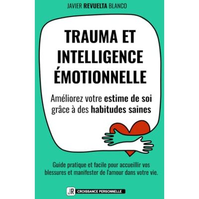 Blanco TRAUMA ET INTELLIGENCE ÉMOTIONNELLE: Améliorez votre estime de soi grâce à des habitudes saines. Guide pratique et facile pour accepter vos blessures et manifester l'amour dans votre vie Blanco TRAUMA ET INTELLIGENCE ÉMOTIONNELLE: Améliorez votre estime de soi grâce à des habitudes saines. Guide pratique et facile pour accepter vos blessures et manifester l'amour dans votre vie