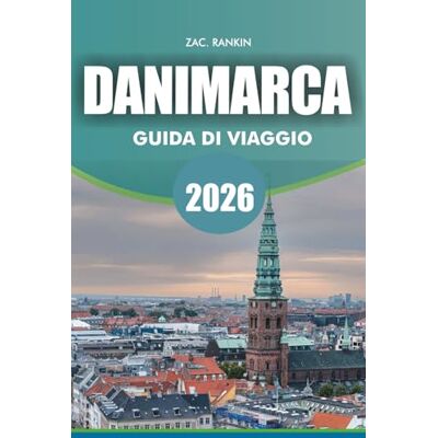 RANKIN, ZAC. DANIMARCA Guida di viaggio 2026: Guida di viaggio Danimarca 2026 Scopri le principali attrazioni Città Castelli Consigli sulla natura e cibo per famiglie Viaggiatori soli e con budget RANKIN, ZAC. DANIMARCA Guida di viaggio 2026: Guida di viaggio Danimarca 2026 Scopri le principali attrazioni Città Castelli Consigli sulla natura e cibo per famiglie Viaggiatori soli e con budget