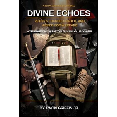 Griffin Divine Echoes: 28 Days Locked, Loaded, and Armed for Warfare: 28 Days Locked, Loaded, and Armed for Warfare Griffin Divine Echoes: 28 Days Locked, Loaded, and Armed for Warfare: 28 Days Locked, Loaded, and Armed for Warfare