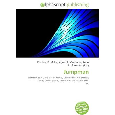 OmniScriptum Jumpman: Platform game, Atari 8-bit family, Commodore 64, Donkey Kong (video game), Mario, Virtual Console, IBM PC OmniScriptum Jumpman: Platform game, Atari 8-bit family, Commodore 64, Donkey Kong (video game), Mario, Virtual Console, IBM PC