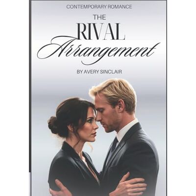 Avery The Rival Arrangement: A Contemporary Romance Avery The Rival Arrangement: A Contemporary Romance