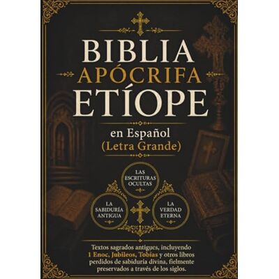 Anonymous Biblia Apócrifa Etíope en Español (Letra Grande): Textos sagrados antiguos, incluyendo 1 Enoc, Jubileos, Tobías y otros libros perdidos de sabiduría divina,fielmente preservados a través de los siglos Anonymous Biblia Apócrifa Etíope en Español (Letra Grande): Textos sagrados antiguos, incluyendo 1 Enoc, Jubileos, Tobías y otros libros perdidos de sabiduría divina,fielmente preservados a través de los siglos