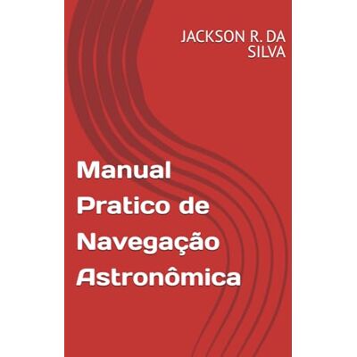 Silva Manual Pratico de Navegação Astronômica Silva Manual Pratico de Navegação Astronômica