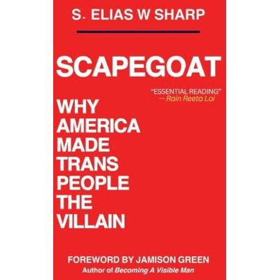 Sharp Scapegoat: Why America Made Trans People The Villain Sharp Scapegoat: Why America Made Trans People The Villain