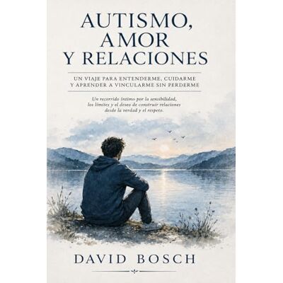 Bosch AUTISMO, AMOR Y RELACIONES Bosch AUTISMO, AMOR Y RELACIONES