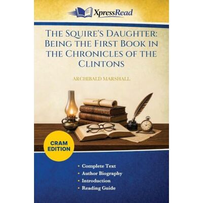 Marshall The Squire's Daughter: Being the First Book in the Chronicles of the Clintons (Cram Edition) Marshall The Squire's Daughter: Being the First Book in the Chronicles of the Clintons (Cram Edition)