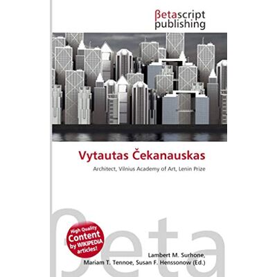 OmniScriptum Vytautas ¿ekanauskas: Architect, Vilnius Academy of Art, Lenin Prize OmniScriptum Vytautas ¿ekanauskas: Architect, Vilnius Academy of Art, Lenin Prize