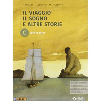 Leonardi, Matteo Il viaggio, il sogno e altre storie. Per le Scuole superiori. Con e-book. Con espansione online. Mito ed epica (Vol. C) Leonardi, Matteo Il viaggio, il sogno e altre storie. Per le Scuole superiori. Con e-book. Con espansione online. Mito ed epica (Vol. C)