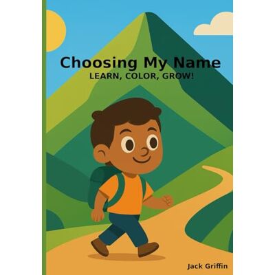 Griffin Choosing My Name: LEARN, COLOR, GROW! Griffin Choosing My Name: LEARN, COLOR, GROW!
