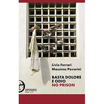 Acer Basta dolore e odio. No prison. Ediz. integrale Acer Basta dolore e odio. No prison. Ediz. integrale