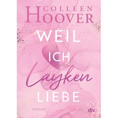 Hoover Weil ich Layken liebe: Roman Die deutsche Ausgabe von ›Slammed‹: 1 Hoover Weil ich Layken liebe: Roman Die deutsche Ausgabe von ›Slammed‹: 1