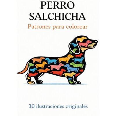 ART Perro salchicha – Patrones para colorear: 30 ilustraciones originales ART Perro salchicha – Patrones para colorear: 30 ilustraciones originales