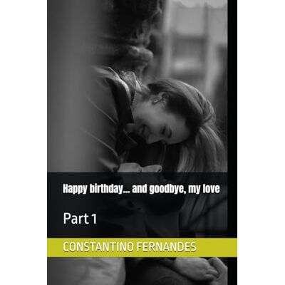 Fernandes Happy birthday... and goodbye, my love: Part 1 Fernandes Happy birthday... and goodbye, my love: Part 1