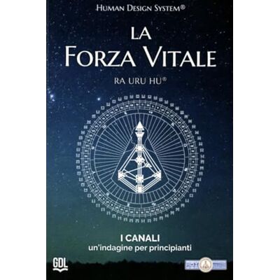 Ra Uru Hu La forza vitale. Human Design System®. I canali. Un’indagine per principianti Ra Uru Hu La forza vitale. Human Design System®. I canali. Un’indagine per principianti