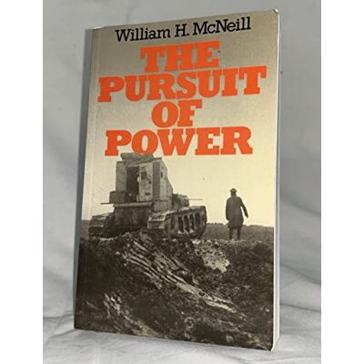 McNeill, William H. The Pursuit of Power: Technology, Armed Force, and Society since A.D. 1000 McNeill, William H. The Pursuit of Power: Technology, Armed Force, and Society since A.D. 1000