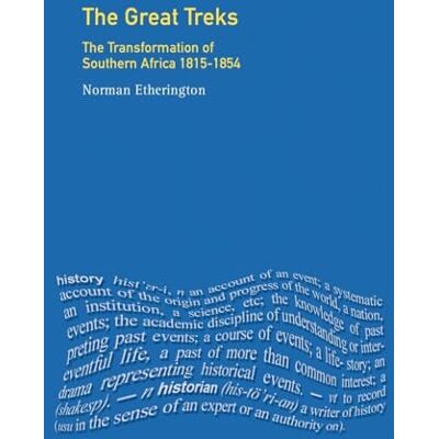 Norman The Great Treks: The Transformation of Southern Africa 1815-1854 Norman The Great Treks: The Transformation of Southern Africa 1815-1854