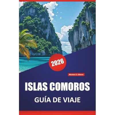 Gibson ISLAS COMOROS GUÍA DE VIAJE 2026: Descubra las mejores cosas que hacer, playas, paisajes volcánicos, cocina local y aventuras de isla en isla en el Océano Índico Gibson ISLAS COMOROS GUÍA DE VIAJE 2026: Descubra las mejores cosas que hacer, playas, paisajes volcánicos, cocina local y aventuras de isla en isla en el Océano Índico