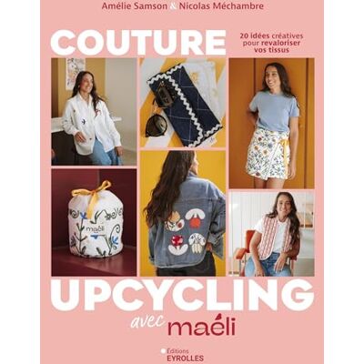 Samson Couture upcycling avec Maéli: 20 idées créatives pour revaloriser vos tissus Samson Couture upcycling avec Maéli: 20 idées créatives pour revaloriser vos tissus