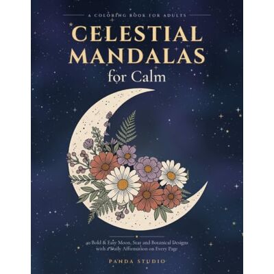 Panda Celestial Mandalas for Calm: 40 Bold & Easy Moon, Star and Botanical Designs with a Daily Affirmation on Every Page Panda Celestial Mandalas for Calm: 40 Bold & Easy Moon, Star and Botanical Designs with a Daily Affirmation on Every Page