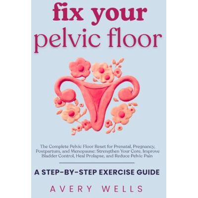 Avery The Pelvic Floor Reset: A practical guide to reclaiming core strength, bladder control, and intimacy—for women navigating pregnancy, postpartum, menopause, and beyond. Avery The Pelvic Floor Reset: A practical guide to reclaiming core strength, bladder control, and intimacy—for women navigating pregnancy, postpartum, menopause, and beyond.