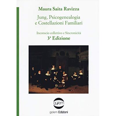 Saita Ravizza, Maura Jung, psicogenealogia e costellazioni familiari. Inconscio collettivo e sincronicità Saita Ravizza, Maura Jung, psicogenealogia e costellazioni familiari. Inconscio collettivo e sincronicità